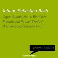 Green Edition - Bach: Organ Sonata No. 4, BWV 528 & Brandenburg Concerto No. 1, BWV 1046