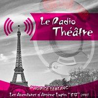 Le Radio Théâtre, Maurice Leblanc: Les aventures d'Arsène Lupin, "813" (1961)