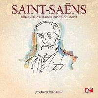Saint-Saëns: Berceuse in E Major for Organ, Op. 105