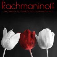 Rachmaninoff Piano Concerto No. 2 & 3, Prelude Op. 23 No. 6 and Prelude Op. 3 No. 2