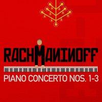Rachmaninoff: Piano Concerto Nos. 1-3