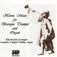 Heroic Music for Baroque Trumpet and Organ