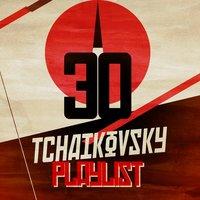 30 Tchaikovsky Playlist