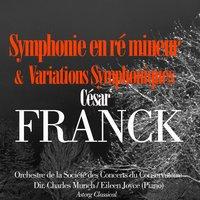 César Franck: Symphonie en ré mineur et Variations Symphoniques