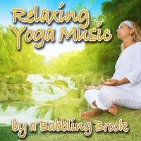 Relaxing Yoga Music by a Babbling Brook (Nature Sounds and Music)