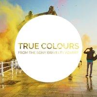 True Colours (From the Sony "Bravia" T.V. Advert)