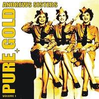 Pure Gold - Andrews Sisters, Vol. 1