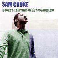 Sam Cooke: Cooke's Tour / Hits of the 50's / Swing Low