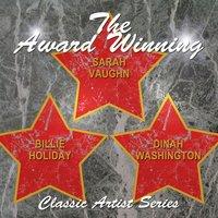 The Award Winning Billie Holiday, Dinah Washington and Sarah Vaughan
