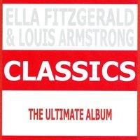 Classics - Ella Fitzgerald & Louis Armstrong
