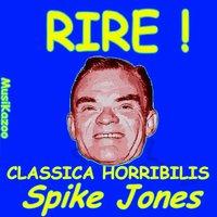 Spike Jones: Classica Horribilis
