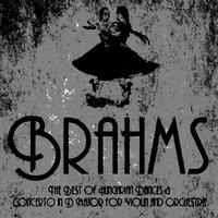 Brahms: The Best of Hungarian Dances & Concerto in D Major for Violin and Orchestra