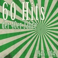 60 Hits der 40er Jahre - 1945 bis 1949