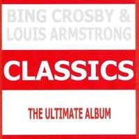 Classics - Bing Crosby & Louis Armstrong