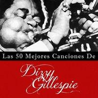 Las 50 Mejores Canciones de Dizzy Gillespie