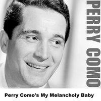 Perry Como's My Melancholy Baby