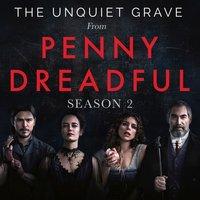 The Unquiet Grave (From "Penny Dreadful" Season 2)
