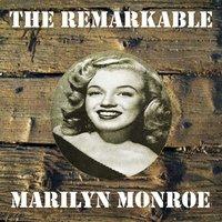 The Remarkable Marilyn Monroe
