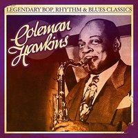 Legendary Bop, Rhythm & Blues Classics: Coleman Hawkins Coleman Hawkins