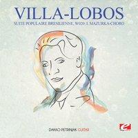 Villa-Lobos: Suite Populaire Bresilienne, W020: I. Mazurka-Choro