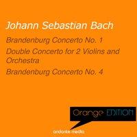 Orange Edition - Bach: Brandenburg Concerti Nos. 1, 4 & Double Concerto for 2 Violins and Orchestra
