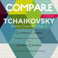 Tchaikovsky: Piano Concerto, Clifford Curzon vs. Gyorgy Cziffra