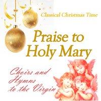 Praise to Holy Mary: Choirs and Hymns to the Virgin