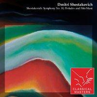 Shostakovich: Symphony No. 10, Preludes and Film Music