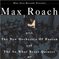 Max Roach With The New Orchestra Of Boston And The So What Brass Quintet