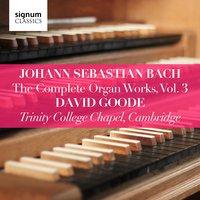 Johann Sebastian Bach: The Complete Organ Works, Vol. 3  (Trinity College Chapel, Cambridge)
