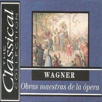 The Classical Collection - Wagner - Obras maestras de la ópera