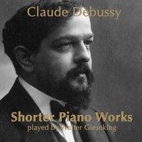 Debussy: Shorter Piano Works