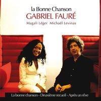 La Bonne Chanson - Gabriel Fauré