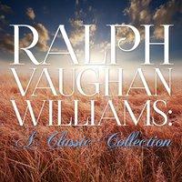 Ralph Vaughan Williams: A Classic Collection