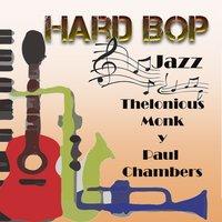 Hard Bop Jazz, Thelonious Monk Y Paul Chambers