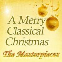 A Merry Classical Christmas: The Masterpieces