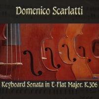 Domenico Scarlatti: Keyboard Sonata in E-Flat Major, K.306