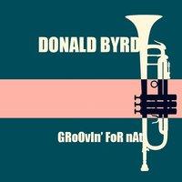 Donald Byrd: Groovin' for Nat