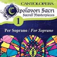 Cantolopera: Sacred Masterpieces for Soprano, Vol. 1