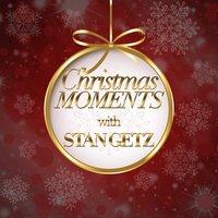 Christmas Moments With Stan Getz