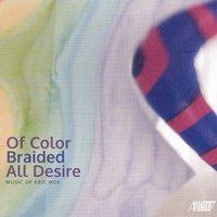 Of Color Braided All Desire: IV. Incantation