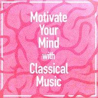 Motivate Your Mind with Classical Music