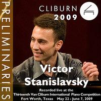 2009 Van Cliburn International Piano Competition: Preliminary Round - Victor Stanislavsky