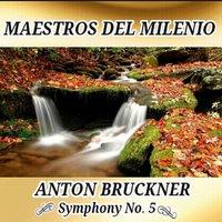 Anton Bruckner, Symphony No. 5 - Maestros del Milenio
