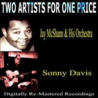 Two Artists for One Price - Jay McShann & His Orchestra & Sonny Davis