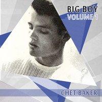 Big Boy Chet Baker, Vol. 1