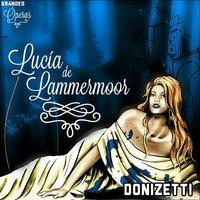 Lucia de Lammermoor, Donizetti, Grandes Óperas