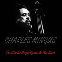 Charles Mingus: The Charles Mingus Quintet & Max Roach