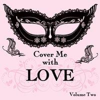 Cover Me With Love Songs, Vol. 2