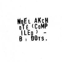 Noël Akchoté (Compiled) - B : Dots